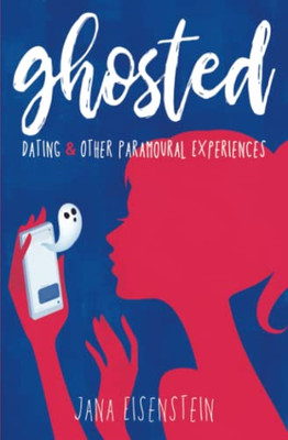 Ghosted : Dating & Other Paramoural Experiences