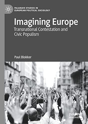 Imagining Europe : Transnational Contestation And Civic Populism