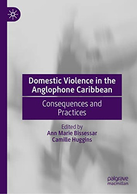 Domestic Violence In The Anglophone Caribbean : Consequences And Practices