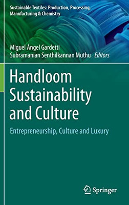 Handloom Sustainability And Culture : Entrepreneurship, Culture And Luxury