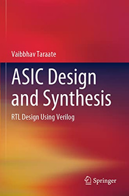 Asic Design And Synthesis : Rtl Design Using Verilog