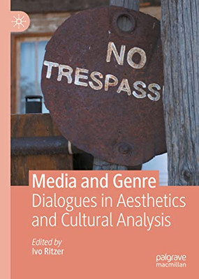 Media And Genre : Dialogues In Aesthetics And Cultural Analysis