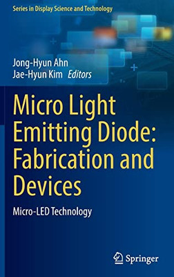 Micro Light Emitting Diode: Fabrication And Devices : Micro-Led Technology