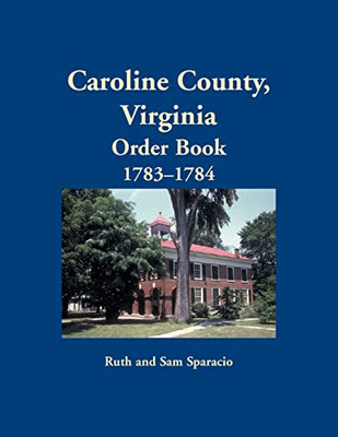 Caroline County, Virginia Order Book, 1783-1784