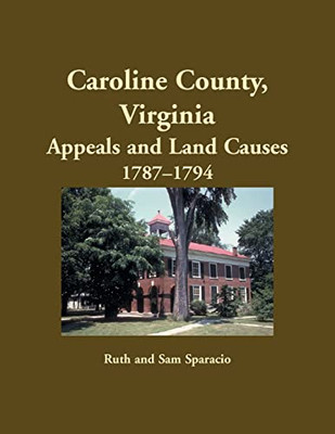 Caroline County, Virginia Appeals And Land Causes, 1787-1794