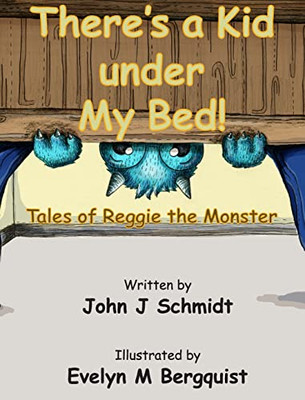 There'S A Kid Under My Bed! Tales Of Reggie The Monster