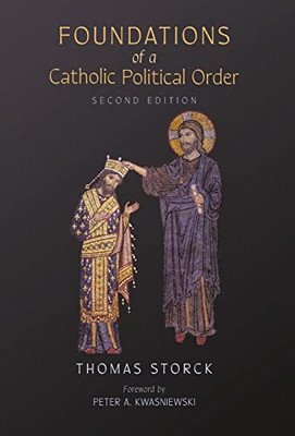 Foundations Of A Catholic Political Order - 9781989905975