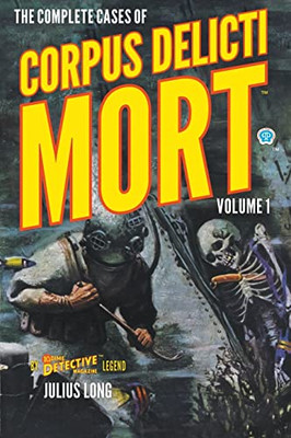 The Complete Cases Of Corpus Delicti Mort, Volume 1