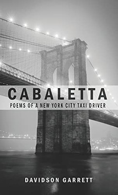 Cabaletta: Poems Of A New York City Taxi Driver - 9781646627455