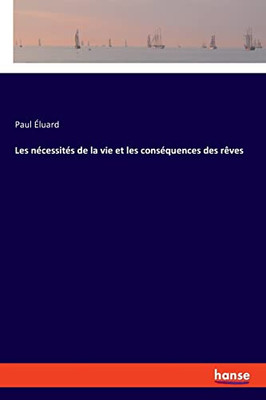 Les Nécessités De La Vie Et Les Conséquences Des Rêves
