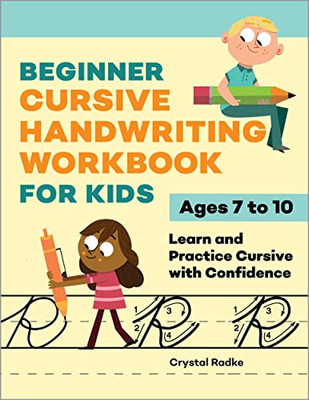 Beginner Cursive Handwriting Workbook For Kids : Learn And Practice Cursive With Confidence