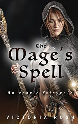 The Mage'S Spell : An Erotic Fairytale