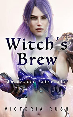 Witch'S Brew : An Erotic Fairytale