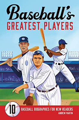 Baseball'S Greatest Players : 10 Baseball Biographies For New Readers