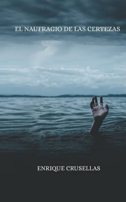 El Naufragio De Las Certezas : Poesías