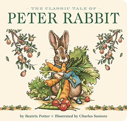 The Classic Tale Of Peter Rabbit Board Book (The Revised Edition) : Illustrated By #1 New York Times Bestselling Artist, Charles Santore