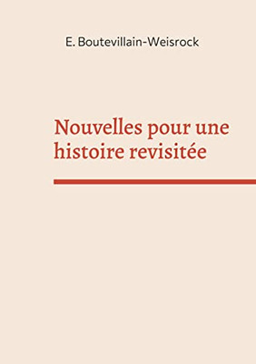 Nouvelles Pour Une Histoire Revisitée : Petites Histoires