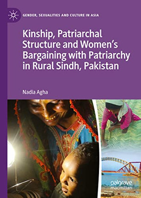 Kinship, Patriarchal Structure And WomenS Bargaining With Patriarchy In Rural Sindh, Pakistan