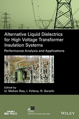 Alternative Liquid Dielectrics For High Voltage Transformer Insulation Systems : Performance Analysis And Applications