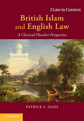 British Islam And English Law : A Classical Pluralist Perspective