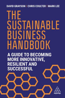The Sustainable Business Handbook : A Guide To Becoming More Innovative, Resilient And Successful