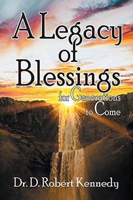 A Legacy Of Blessings : For Generations To Come