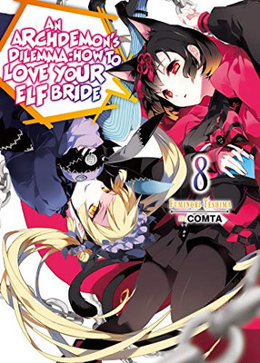 An Archdemon's Dilemma: How to Love Your Elf Bride: Volume 8 (An Archdemon's Dilemma: How to Love Your Elf Bride (light novel), 8)