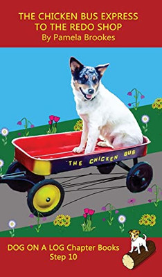 The Chicken Bus Express To The Redo Shop Chapter Book : Sound-Out Phonics Books Help Developing Readers, Including Students With Dyslexia, Learn To Read (Step 10 In A Systematic Series Of Decodable Books)
