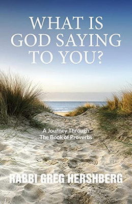 What Is God Saying To You? A Journey Through The Book Of Proverbs