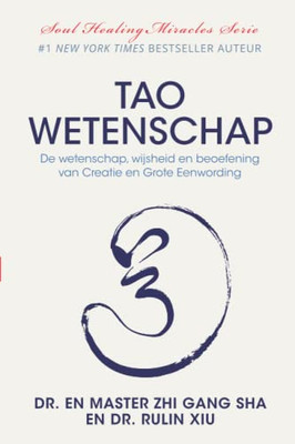 Tao Wetenschap: De Wetenschap, Wijsheid, En Beoefening Van Creatie En Grote Eenwording