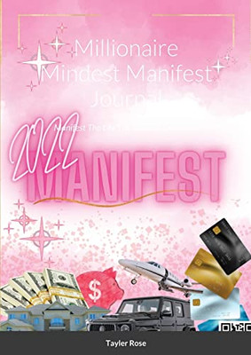 Millionaire Mindest Manifest Journal : Manifest The Life You'Ve Been Dreaming