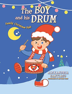 The Boy And His Drum : Family Christmas Visit - 9781685156671