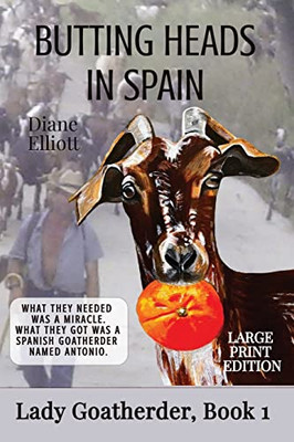 Butting Heads In Spain - Large Print : Lady Goatherder 1 - 9781922476586