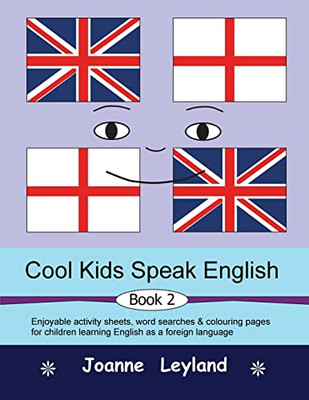 Cool Kids Speak English - Book 2 : Enjoyable Activity Sheets, Word Searches & Colouring Pages For Children Learning English As A Foreign Language