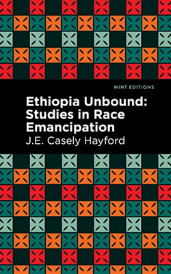 Ethiopia Unbound : Studies In Race Emancipation