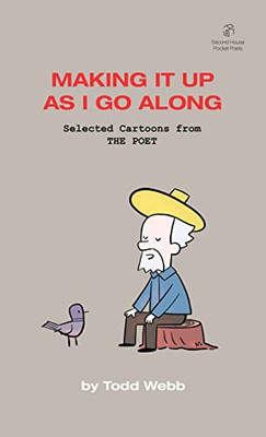 Making It Up As I Go Along : Selected Cartoons From The Poet - Volume 8