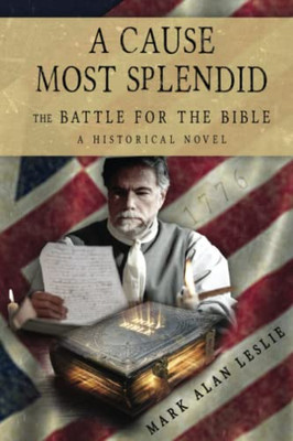 A Cause Most Splendid: The Battle For The Bible