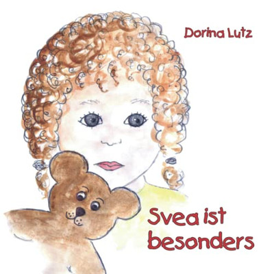 Svea Ist Besonders : Ein Autismusbuch Für Kinder Im Kindergarten-, Vorschul- Und Grundschulalter