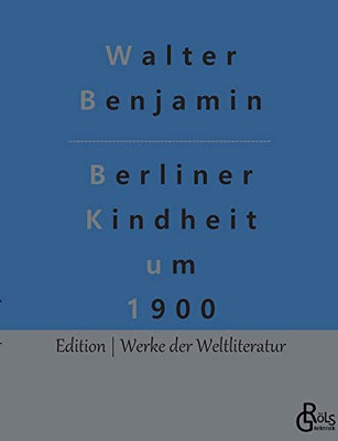 Berliner Kindheit Um 1900 - 9783966373333