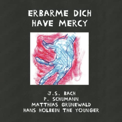 Erbarme Dich - Have Mercy