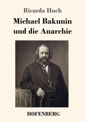 Michael Bakunin Und Die Anarchie - 9783743727731