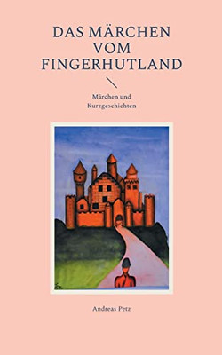 Das Märchen Vom Fingerhutland : Märchen Und Kurzgeschichten