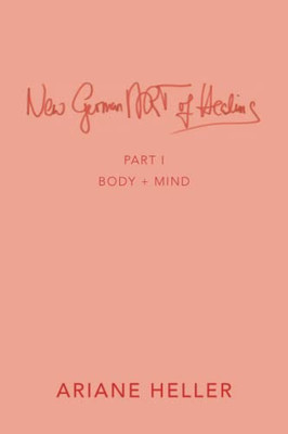 New German Art Of Healing : Part I: Body + Mind