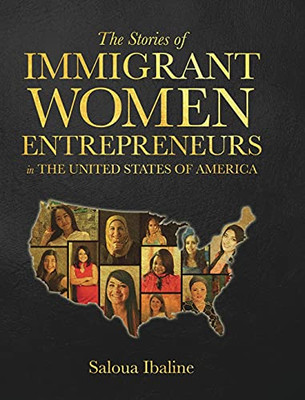 The Stories Of Immigrant Women Entrepreneurs In The United States Of America