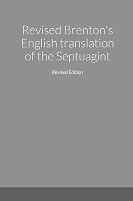 Revised Brenton'S English Translation Of The Septuagint, Second Edition