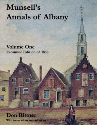 Munsell'S Annals Of Albany, 1850 Volume One : With Annotations And Additions