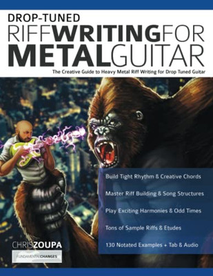 Drop-Tuned Riff Writing For Metal Guitar : The Creative Guide To Heavy Metal Riff Writing For Drop Tuned Guitar
