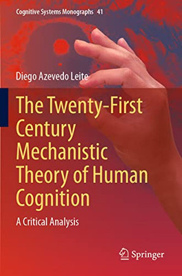 The Twenty-First Century Mechanistic Theory Of Human Cognition : A Critical Analysis
