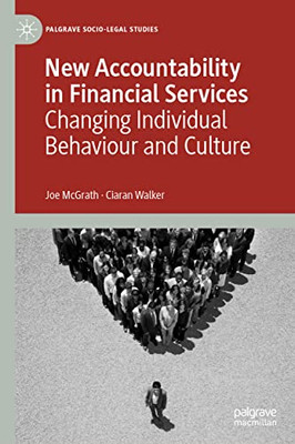 New Accountability In Financial Services : Changing Individual Behaviour And Culture
