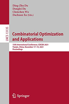 Combinatorial Optimization And Applications : 15Th International Conference, Cocoa 2021, Tianjin, China, December 1719, 2021, Proceedings